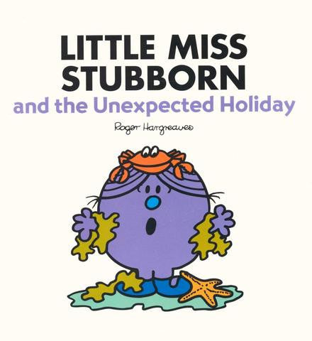 Egmont Mr. Men & Little Miss Story Collection: Little Miss Stubborn & the Unexpected Holiday